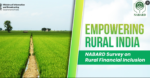 Empowering Rural India: NABARD Survey on Rural Financial Inclusion