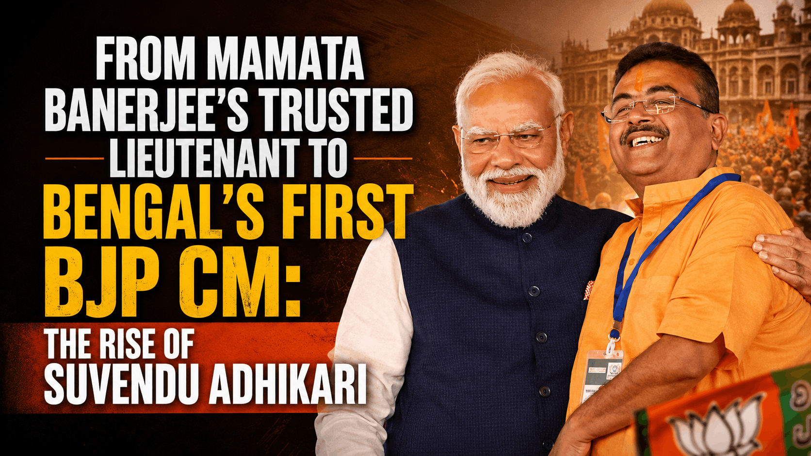 From Mamata Banerjee’s Trusted Lieutenant to Bengal’s First BJP CM: The Rise of Suvendu Adhikari