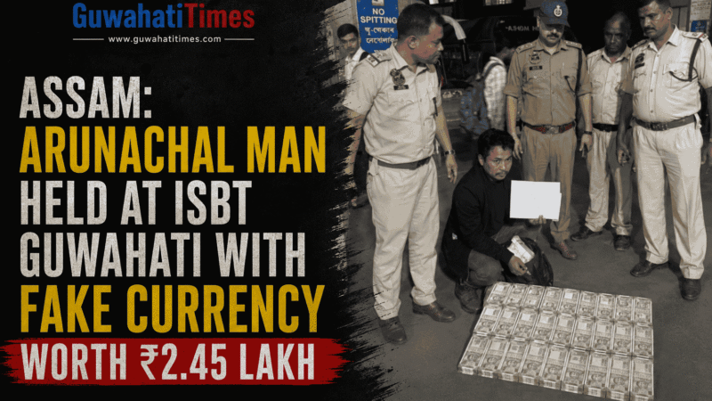 Assam: Arunachal Man Held at ISBT Guwahati with Fake Currency Worth ₹2.45 Lakh