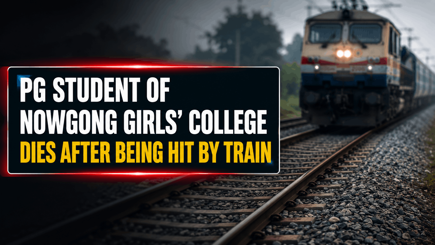 Nowgong Girls’ College Student Dies After Coming Under Train