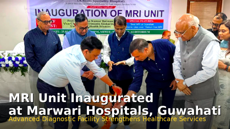MRI Unit Inaugurated at Marwari Hospitals in Guwahati