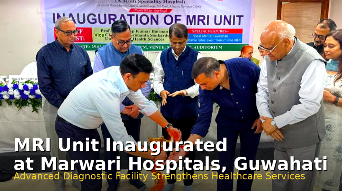 MRI Unit Inaugurated at Marwari Hospitals in Guwahati